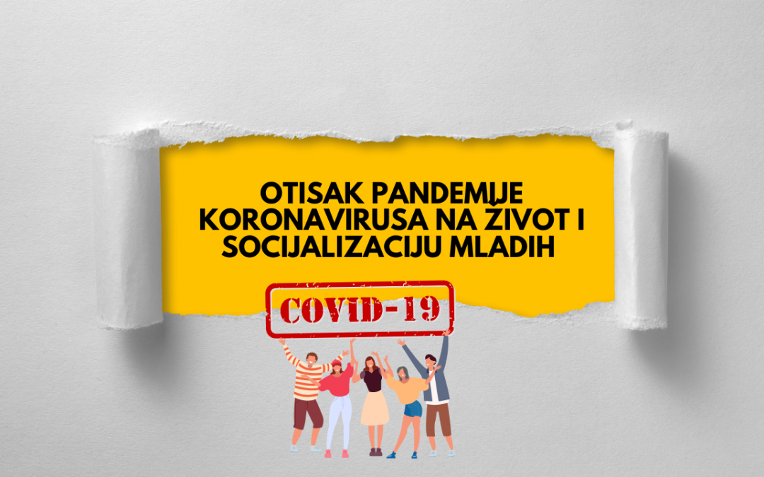 Otisak pandemije koronavirusa na život i socijalizaciju mladih